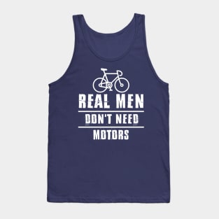 Real men don't need motors Tank Top